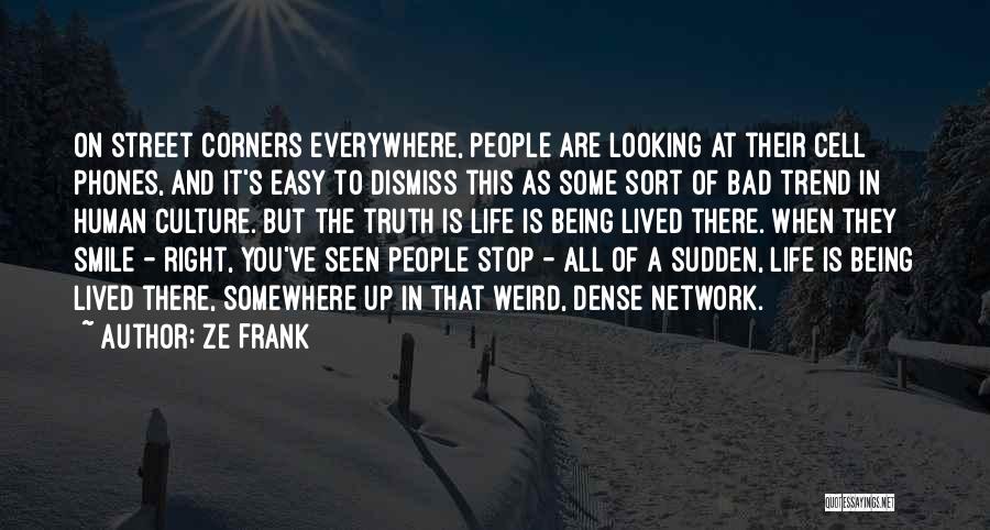 Bad Human Being Quotes By Ze Frank