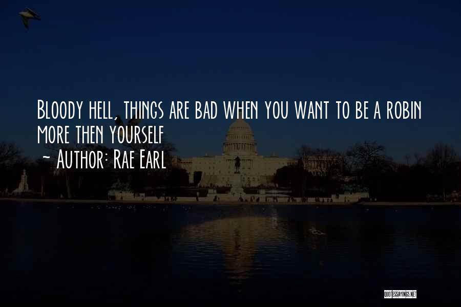 Bad Humour Quotes By Rae Earl