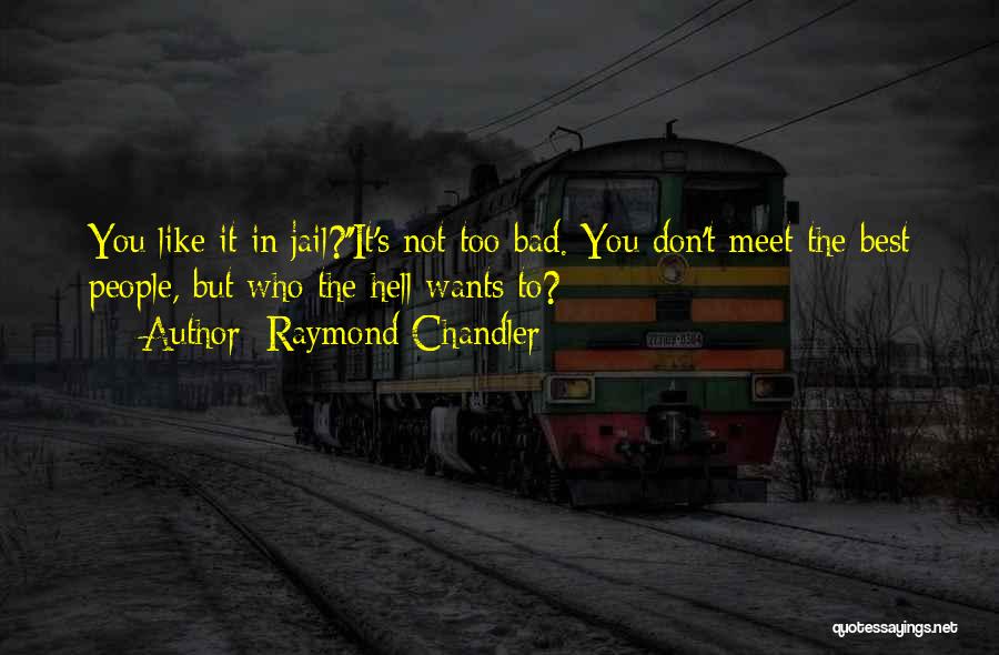 Bad Humour Quotes By Raymond Chandler