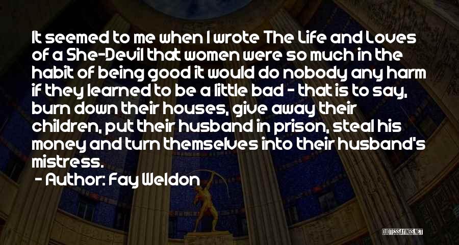 Bad Husband Quotes By Fay Weldon