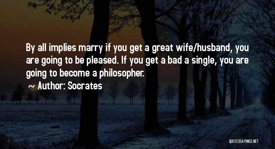 Bad Husband Quotes By Socrates
