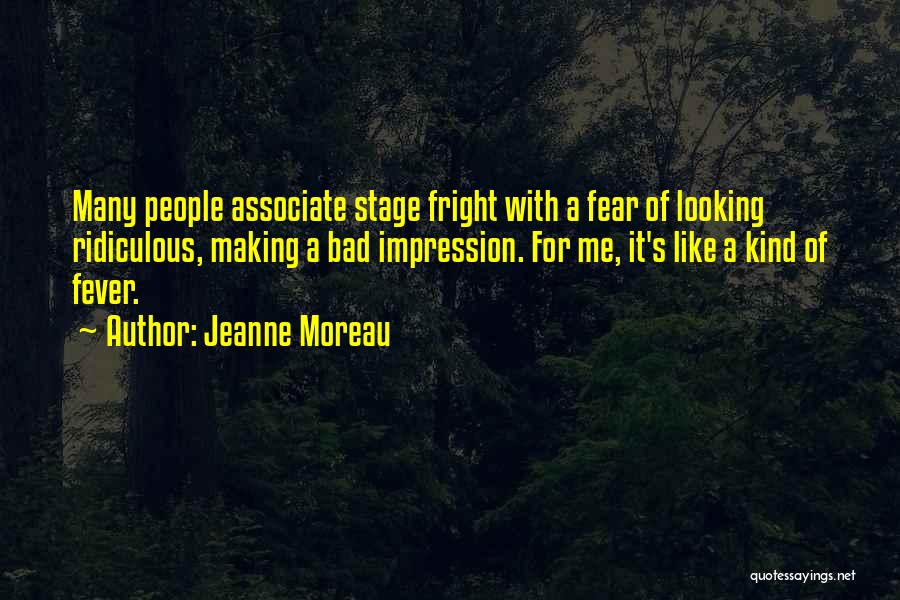 Bad Impression Quotes By Jeanne Moreau