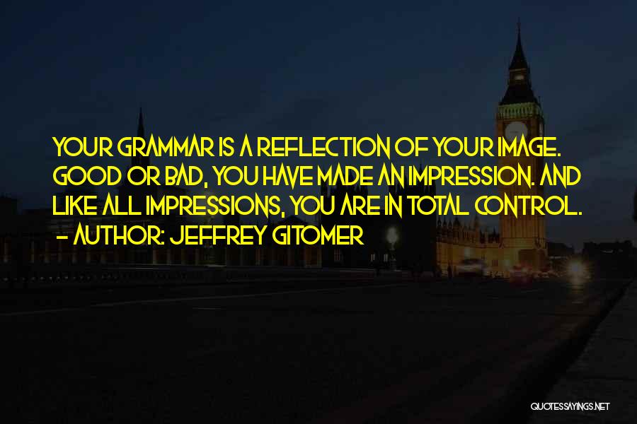 Bad Impression Quotes By Jeffrey Gitomer