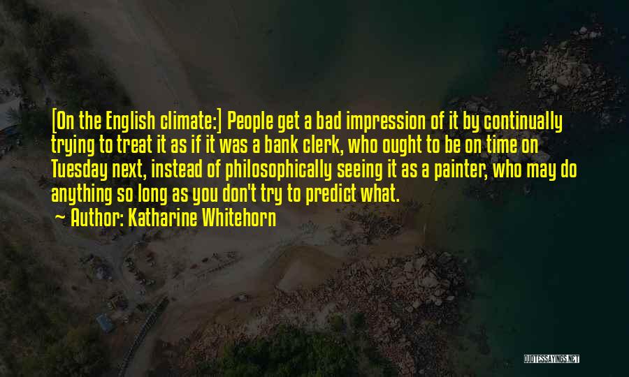 Bad Impression Quotes By Katharine Whitehorn