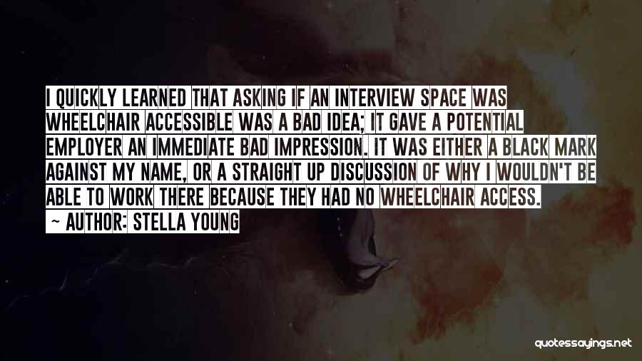 Bad Impression Quotes By Stella Young