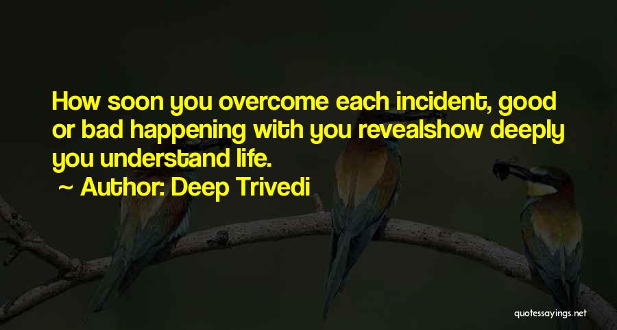 Bad Incident Quotes By Deep Trivedi