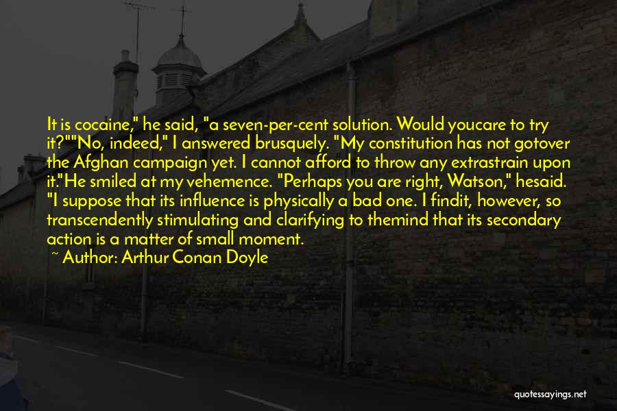 Bad Influence Quotes By Arthur Conan Doyle