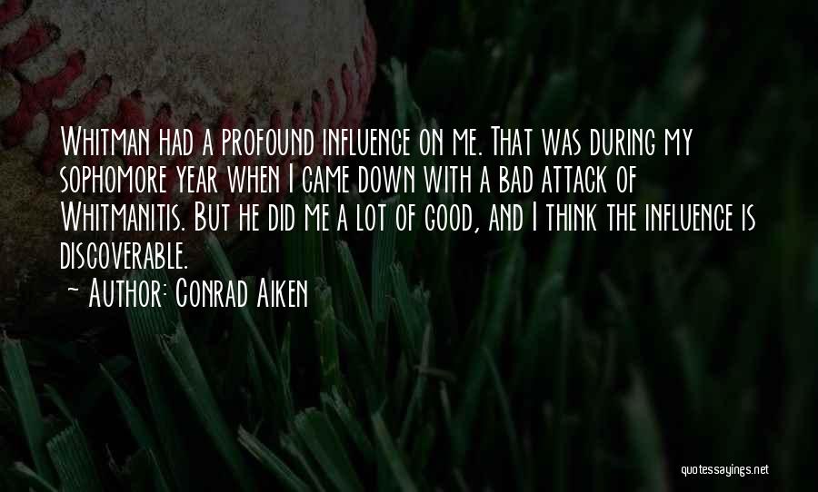 Bad Influence Quotes By Conrad Aiken