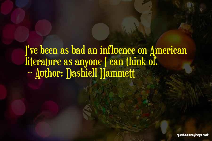 Bad Influence Quotes By Dashiell Hammett