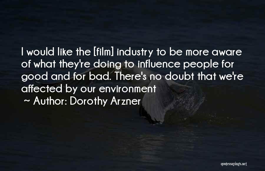 Bad Influence Quotes By Dorothy Arzner