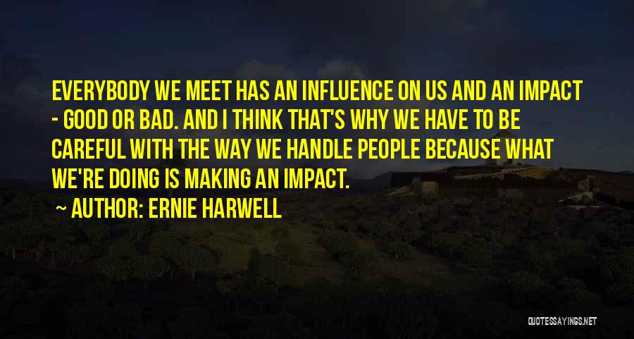 Bad Influence Quotes By Ernie Harwell