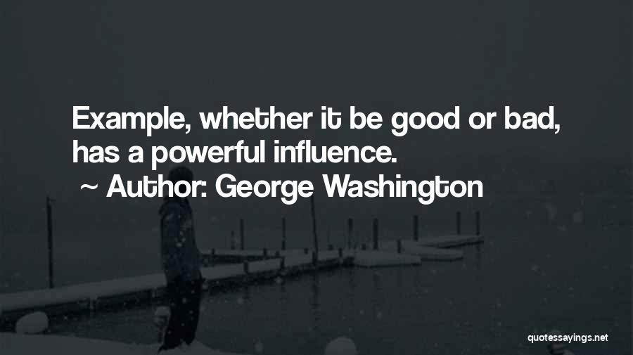 Bad Influence Quotes By George Washington