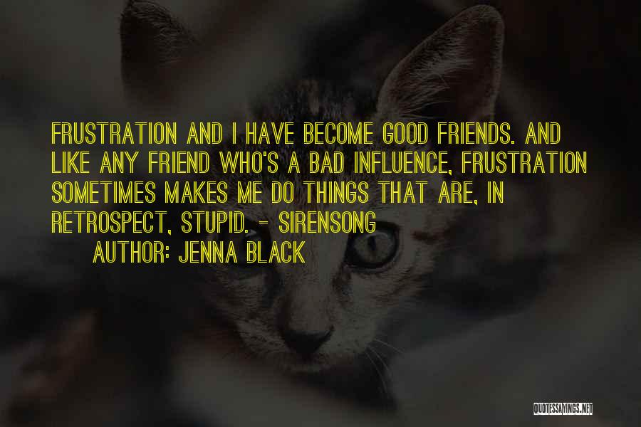 Bad Influence Quotes By Jenna Black