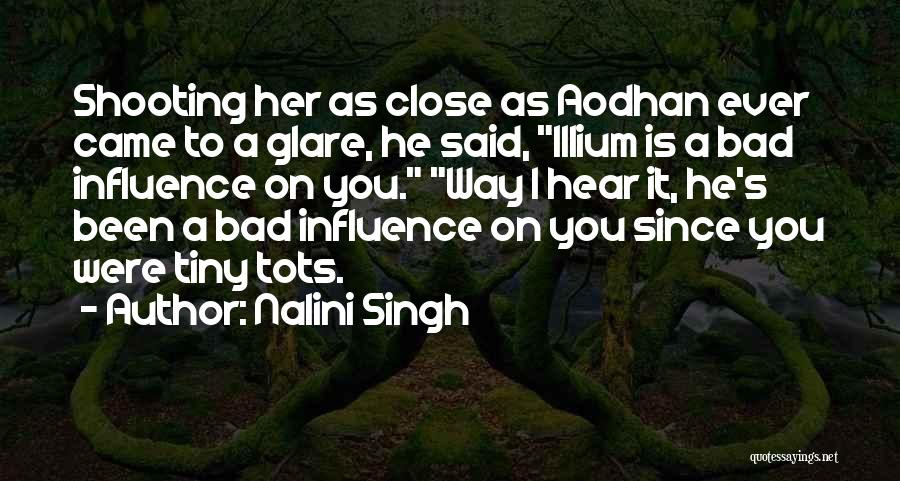 Bad Influence Quotes By Nalini Singh