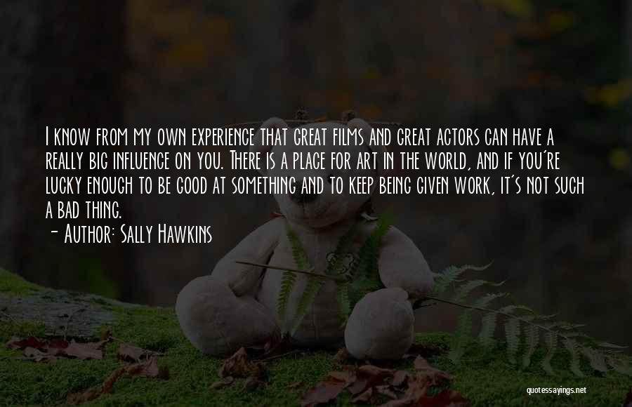 Bad Influence Quotes By Sally Hawkins