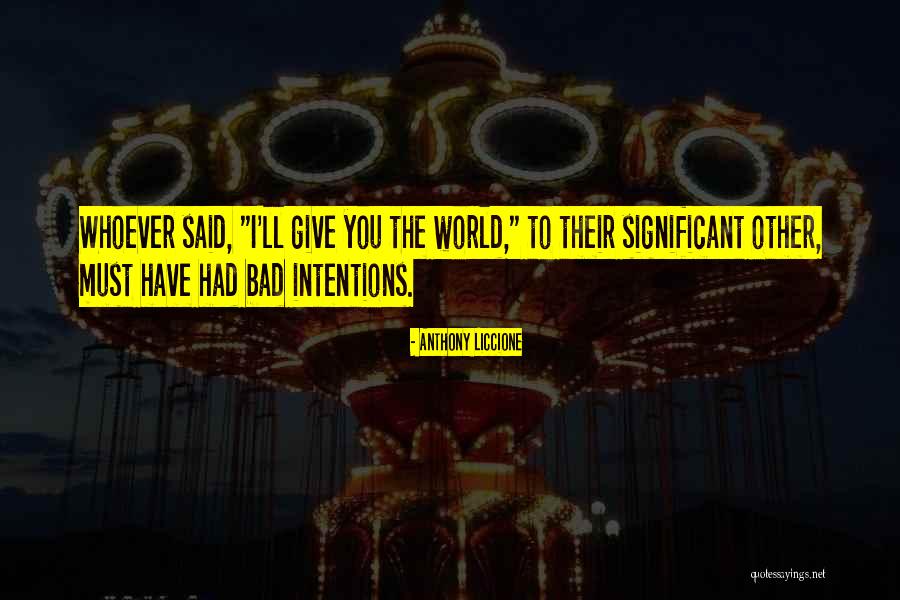 Bad Intentions Quotes By Anthony Liccione Bad Intentions Quotes By Anthony Liccione