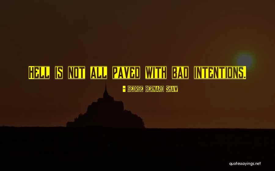 Bad Intentions Quotes By George Bernard Shaw Bad Intentions Quotes By George Bernard Shaw