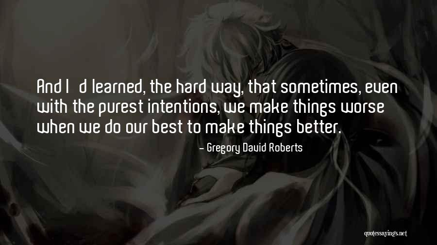 Bad Intentions Quotes By Gregory David Roberts Bad Intentions Quotes By Gregory David Roberts