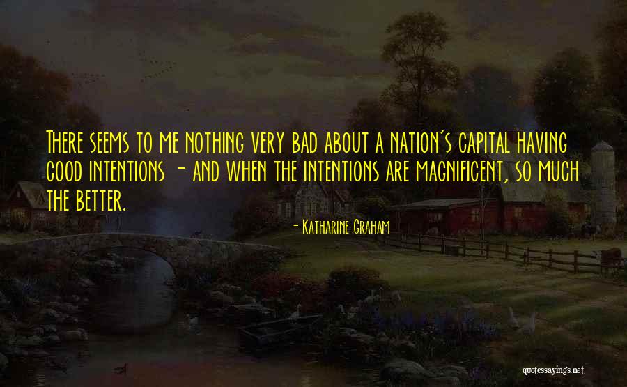 Bad Intentions Quotes By Katharine Graham Bad Intentions Quotes By Katharine Graham