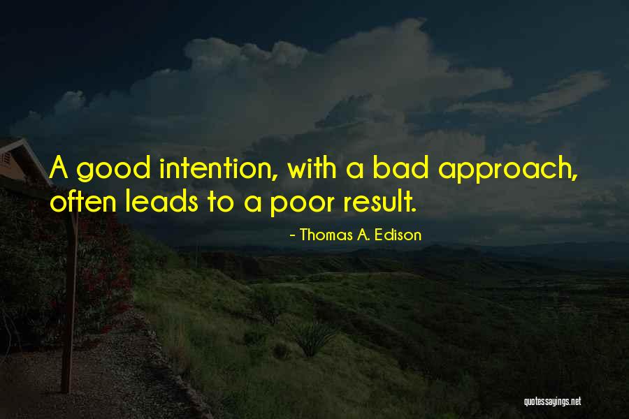 Bad Intentions Quotes By Thomas A. Edison Bad Intentions Quotes By Thomas A. Edison
