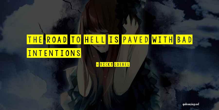 Bad Intentions Quotes By Vicky Loebel Bad Intentions Quotes By Vicky Loebel