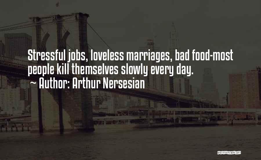 Bad Jobs Quotes By Arthur Nersesian