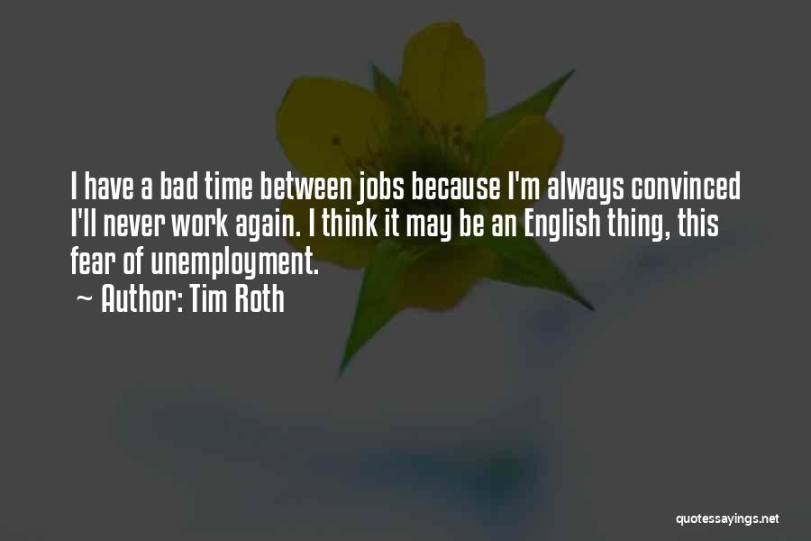 Bad Jobs Quotes By Tim Roth