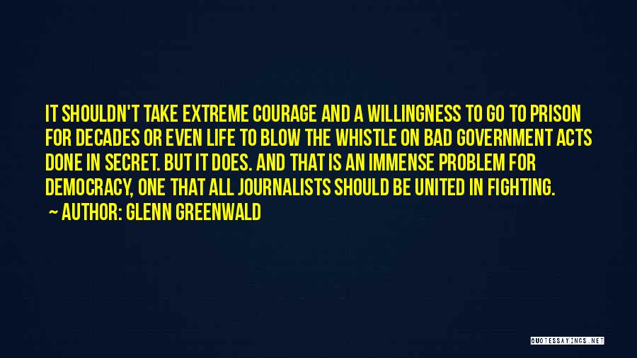 Bad Journalists Quotes By Glenn Greenwald