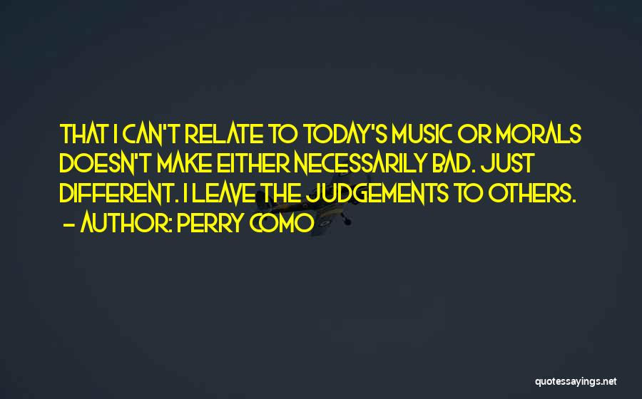 Bad Judgements Quotes By Perry Como