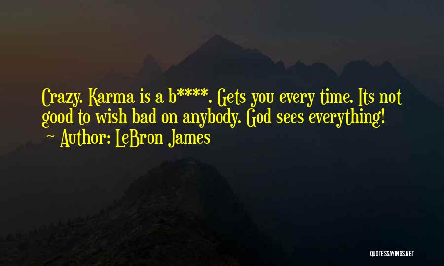 Bad Karma Quotes By LeBron James