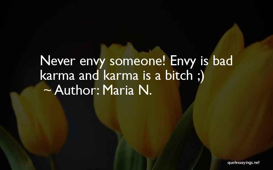 Bad Karma Quotes By Maria N.