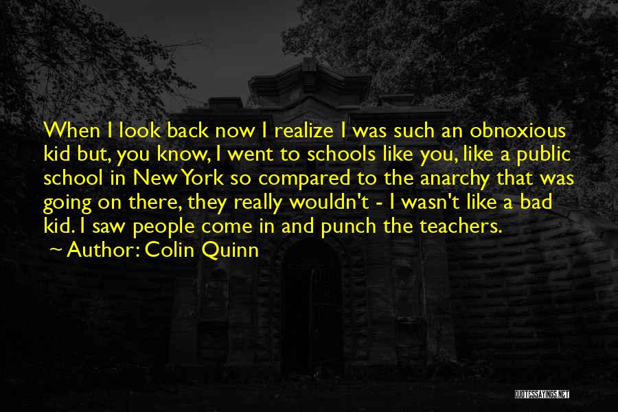 Bad Kid Quotes By Colin Quinn