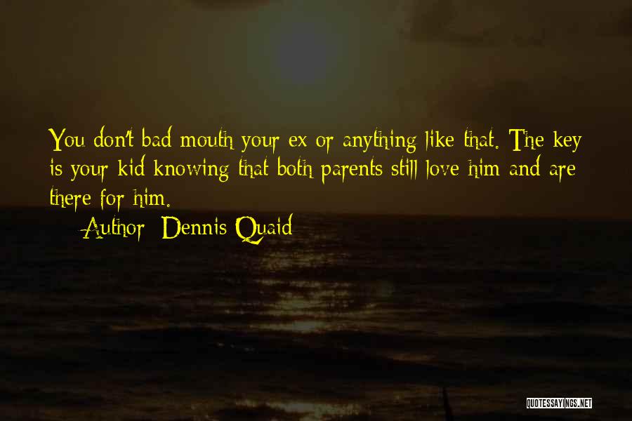 Bad Kid Quotes By Dennis Quaid