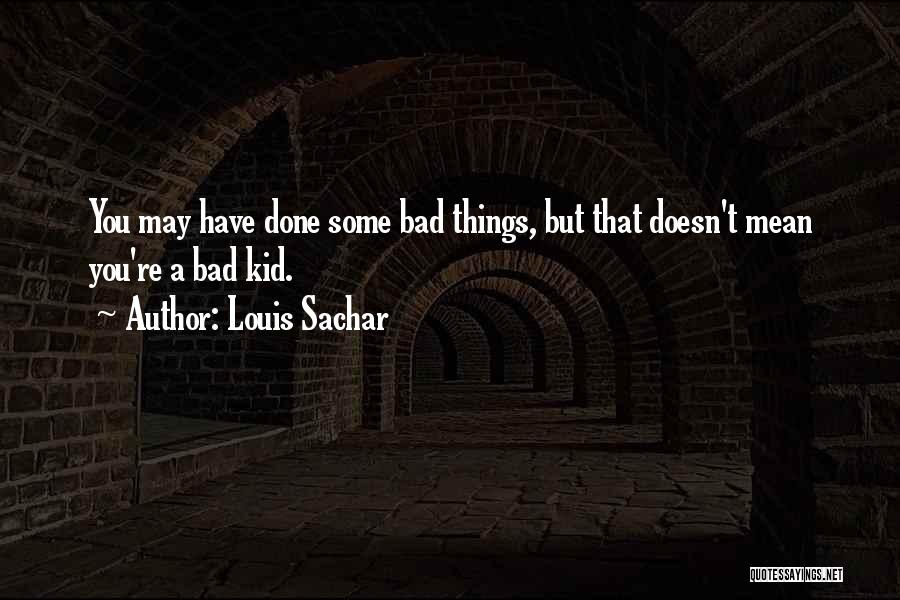 Bad Kid Quotes By Louis Sachar