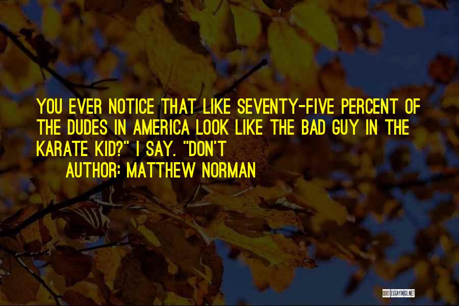 Bad Kid Quotes By Matthew Norman