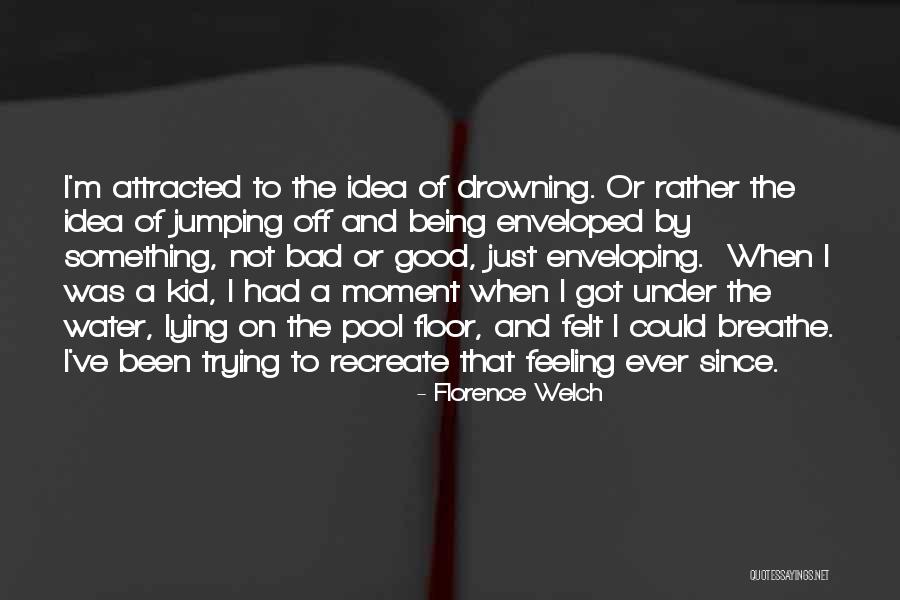Bad Kids Quotes By Florence Welch Bad Kids Quotes By Florence Welch