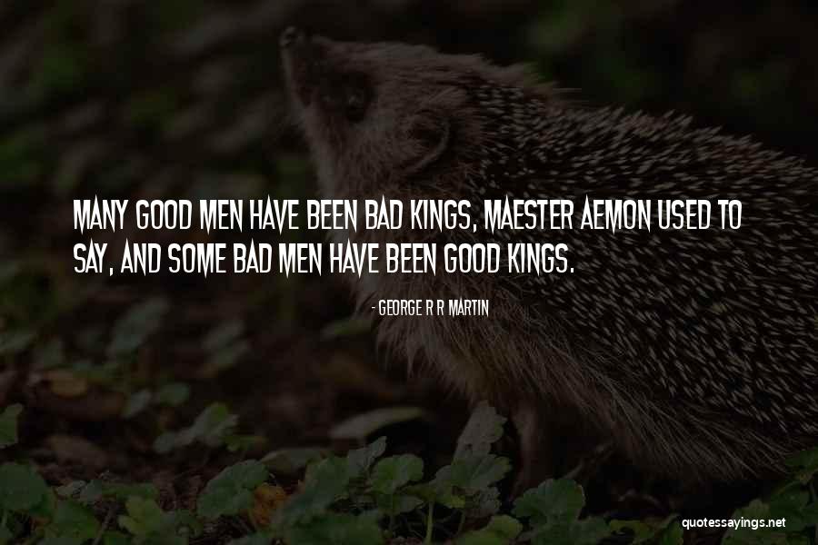 Bad Kings Quotes By George R R Martin Bad Kings Quotes By George R R Martin