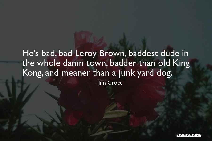 Bad Kings Quotes By Jim Croce Bad Kings Quotes By Jim Croce