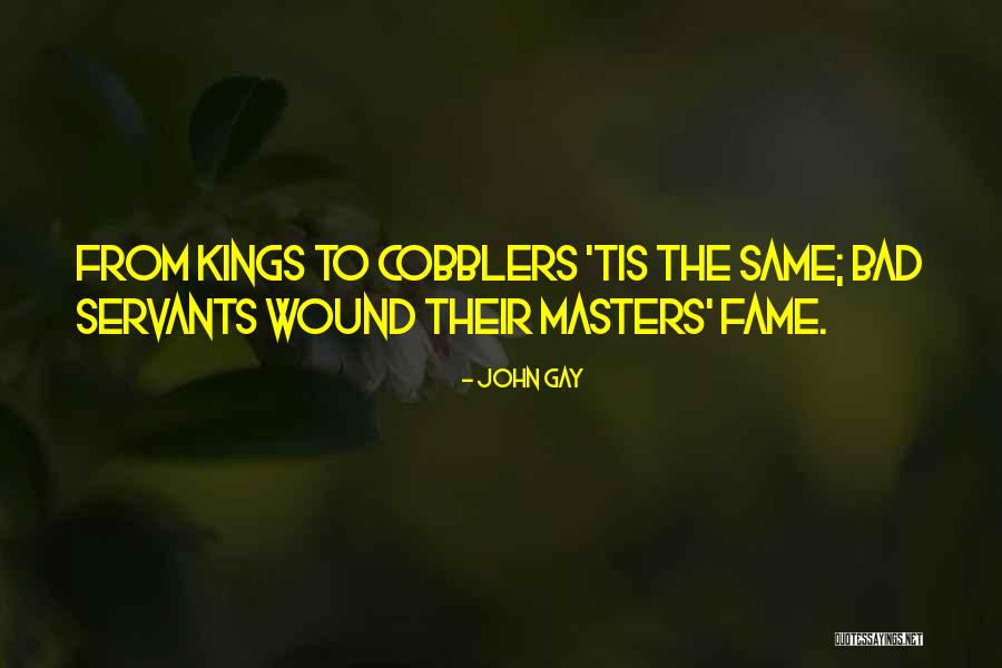 Bad Kings Quotes By John Gay