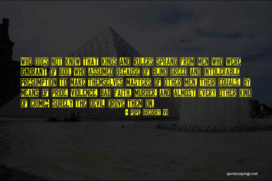 Bad Kings Quotes By Pope Gregory VII Bad Kings Quotes By Pope Gregory VII