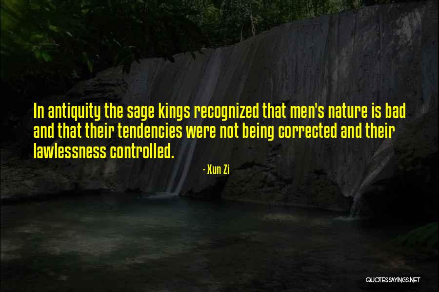 Bad Kings Quotes By Xun Zi Bad Kings Quotes By Xun Zi