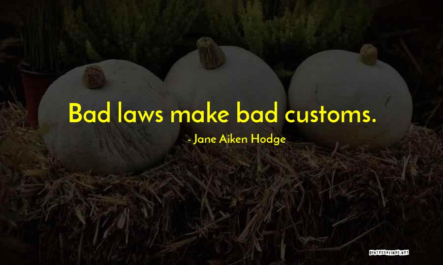 Bad Laws Quotes By Jane Aiken Hodge Bad Laws Quotes By Jane Aiken Hodge