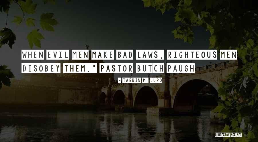 Bad Laws Quotes By Tarrin P. Lupo Bad Laws Quotes By Tarrin P. Lupo
