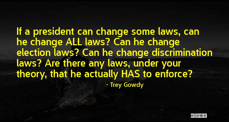 Bad Laws Quotes By Trey Gowdy Bad Laws Quotes By Trey Gowdy