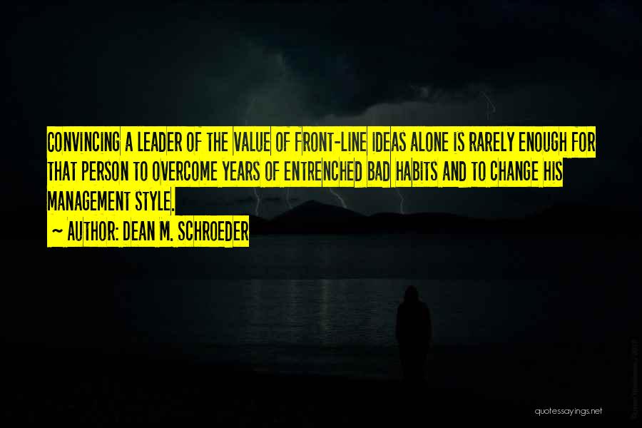 Bad Leader Quotes By Dean M. Schroeder