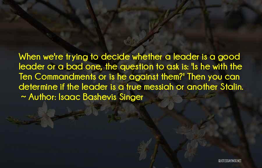 Bad Leader Quotes By Isaac Bashevis Singer