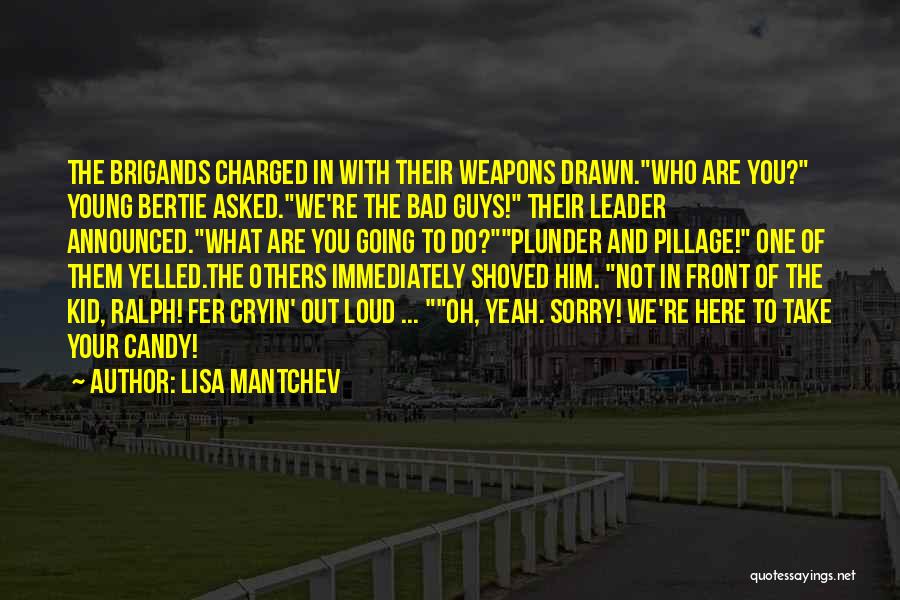 Bad Leader Quotes By Lisa Mantchev