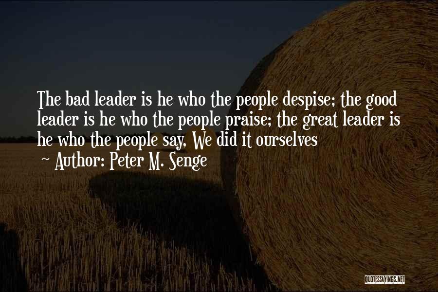 Bad Leader Quotes By Peter M. Senge