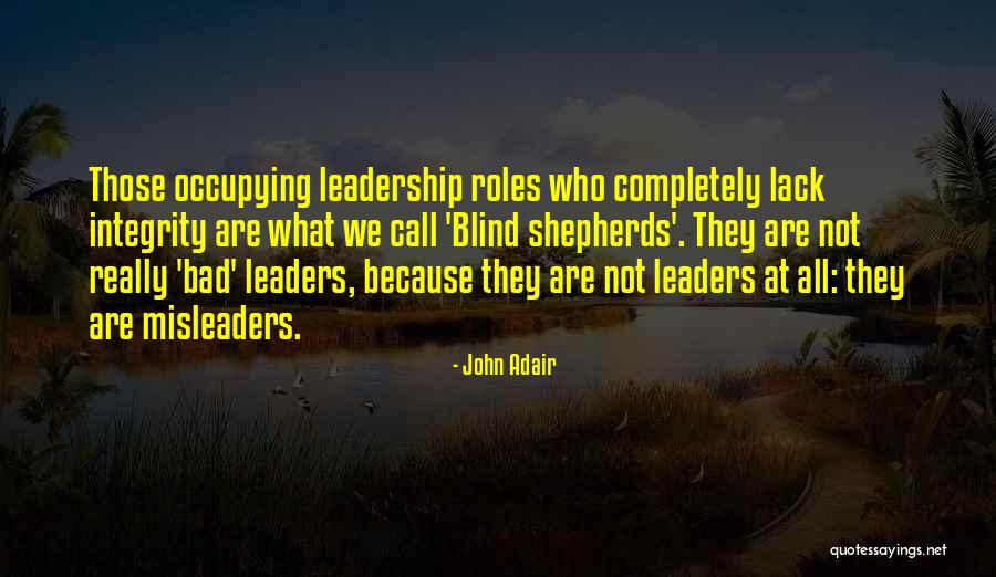 Bad Leadership Quotes By John Adair