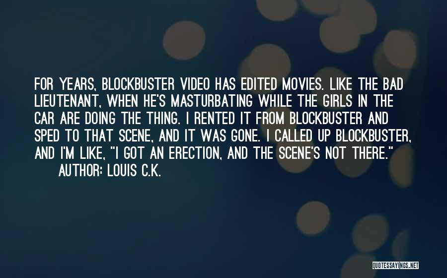 Bad Lieutenant Quotes By Louis C.K.